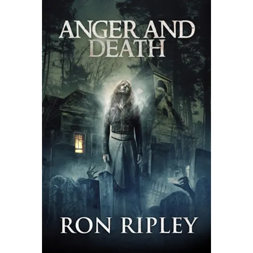 Anger and Death: Supernatural Horror with Scary Ghosts & Haunted Houses - Paperback