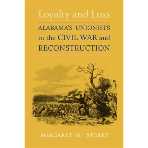 Loyalty and Loss: Alabama's Unionists in the Civil War and Reconstruction - Paperback