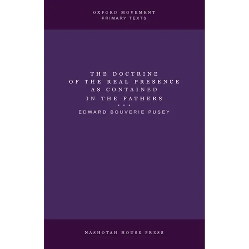 The Doctrine of the Real Presence as Contained in the Fathers - Paperback