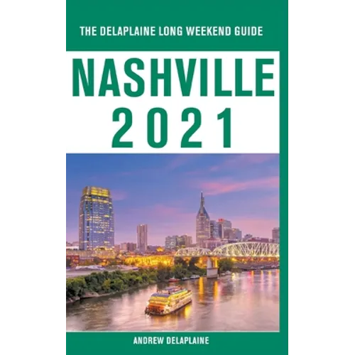 Nashville - The Delaplaine 2021 Long Weekend Guide - Paperback
