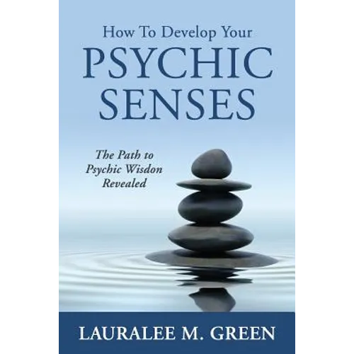 How to Develop Your Psychic Senses: The Path to Psychic Wisdom Revealed - Paperback