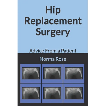Hip Replacement Surgery: Advice From a Patient - Paperback