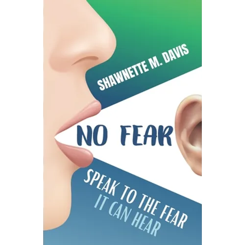 No Fear: Speak To The Fear It Can Hear - Paperback