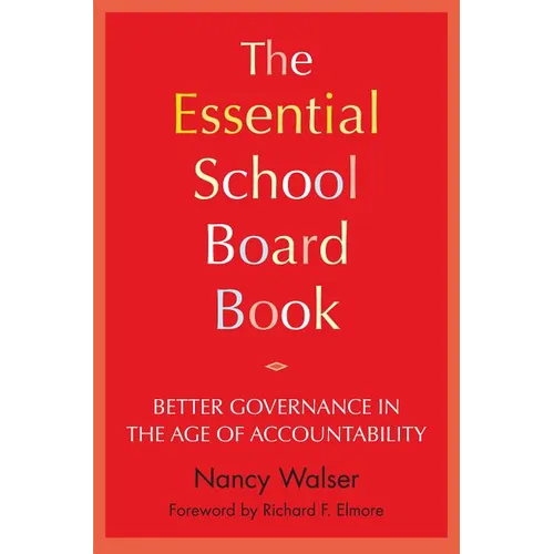The Essential School Board Book: Better Governance in the Age of Accountability - Paperback