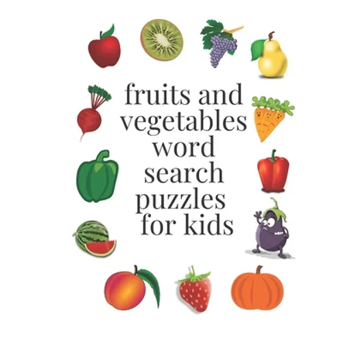 fruits and vegetables word search puzzles for kids: ages 6-8, 96 word search puzzles, 8,5× 11 inches - Paperback