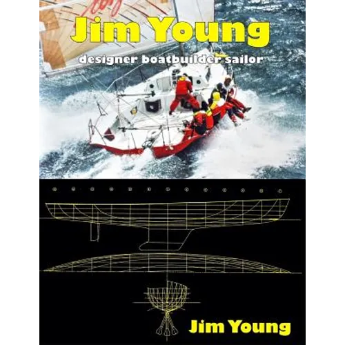 Jim Young: Designer, Boatbuilder, Sailor - Paperback