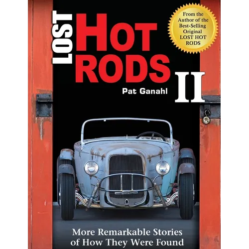 Lost Hot Rods II: More Remarkable Stories of How They Were Found - Paperback