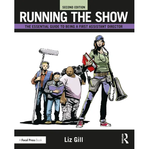 Running the Show: The Essential Guide to Being a First Assistant Director - Paperback
