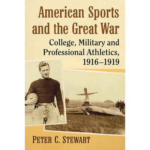 American Sports and the Great War: College, Military and Professional Athletics, 1916-1919 - Paperback