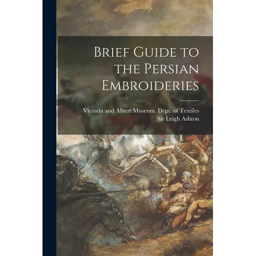 Brief Guide to the Persian Embroideries - Paperback