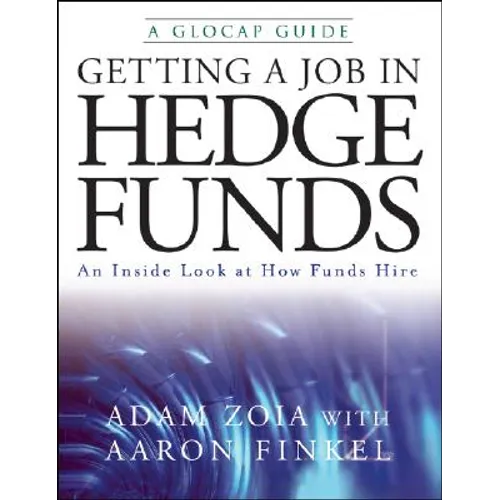 Getting a Job in Hedge Funds: An Inside Look at How Funds Hire - Paperback