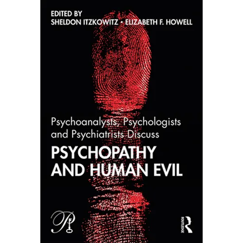 Psychoanalysts, Psychologists and Psychiatrists Discuss Psychopathy and Human Evil - Paperback