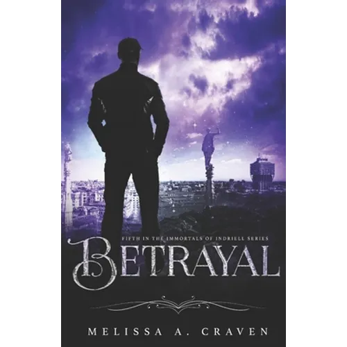 Betrayal: Immortals of Indriell (Book 5) - Paperback