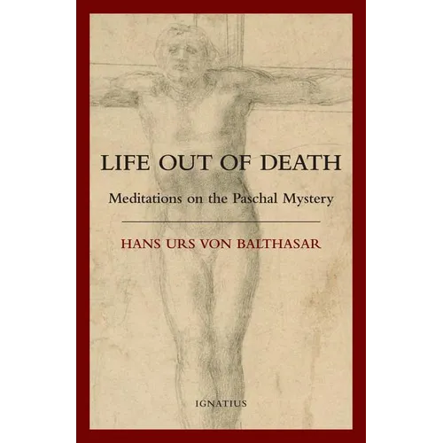 Life Out of Death: Meditations on the Paschal Mystery - Paperback
