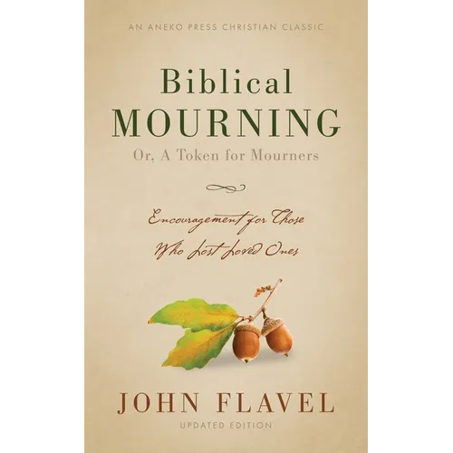 Biblical Mourning: Encouragement for Those Who Lost Loved Ones - Paperback