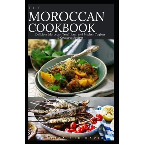 The Moroccan Cookbook: Delicious Moroccan Traditional and Modern Tagines & Couscous Recipes - Paperback