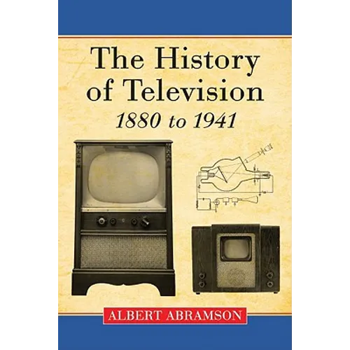 The History of Television, 1880 to 1941 - Paperback