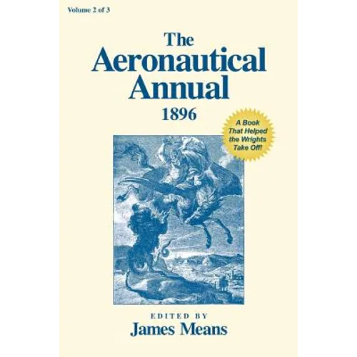The Aeronautical Annual 1896: A Book That Helped the Wrights Take Off - Paperback
