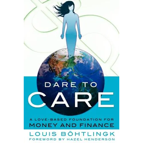 Dare to Care: A Love-Based Foundation for Money and Finance - Paperback