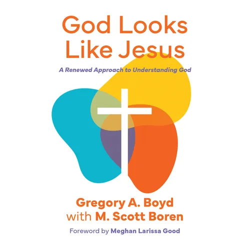 God Looks Like Jesus: A Renewed Approach to Understanding God - Paperback