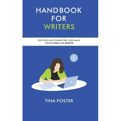 Handbook for Writers: Plotting and Characters Plus Many Writing Dos and Don'ts - Paperback