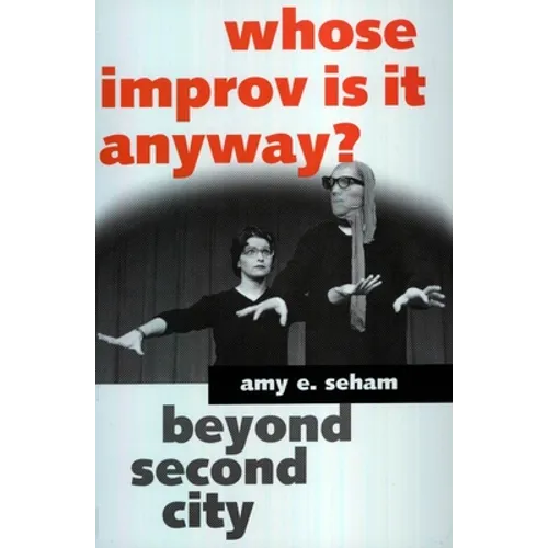 Whose Improv Is It Anyway?: Beyond Second City - Paperback