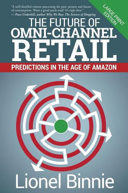 The Future of Omni-Channel Retail: Predictions in the Age of Amazon - Paperback