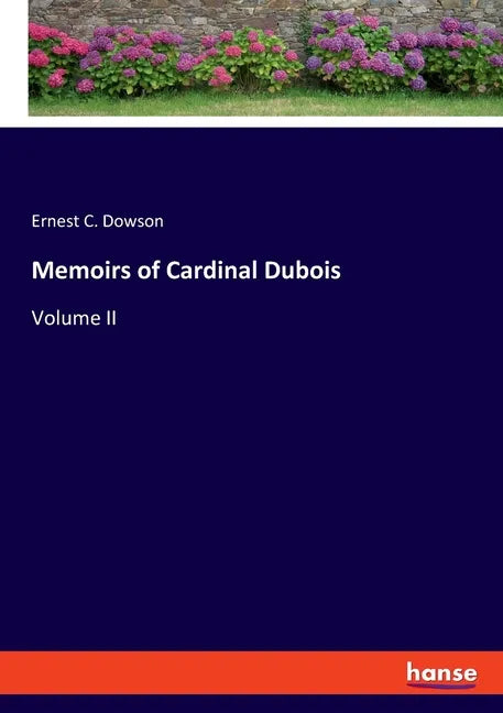 Memoirs of Cardinal Dubois: Volume II - Paperback