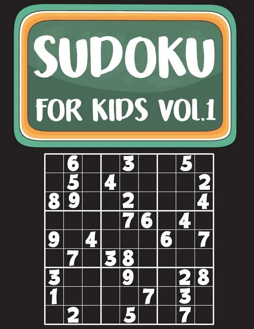 Sudoku For Kids: Sudoku Book For Kids Age 6-12 (Puzzles and Activity Book For Kids) - Volume.1: Sudoku Puzzles Book For Kids - Paperback