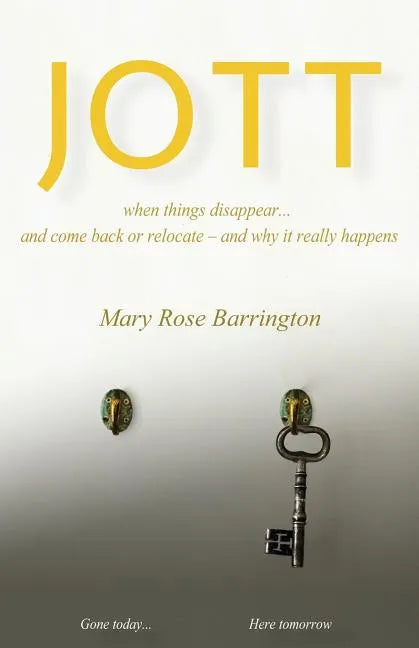 Jott: when things disappear... and come back or relocate - and why it really happens - Paperback