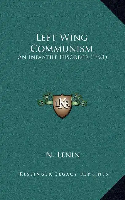 Left Wing Communism: An Infantile Disorder (1921) - Hardcover