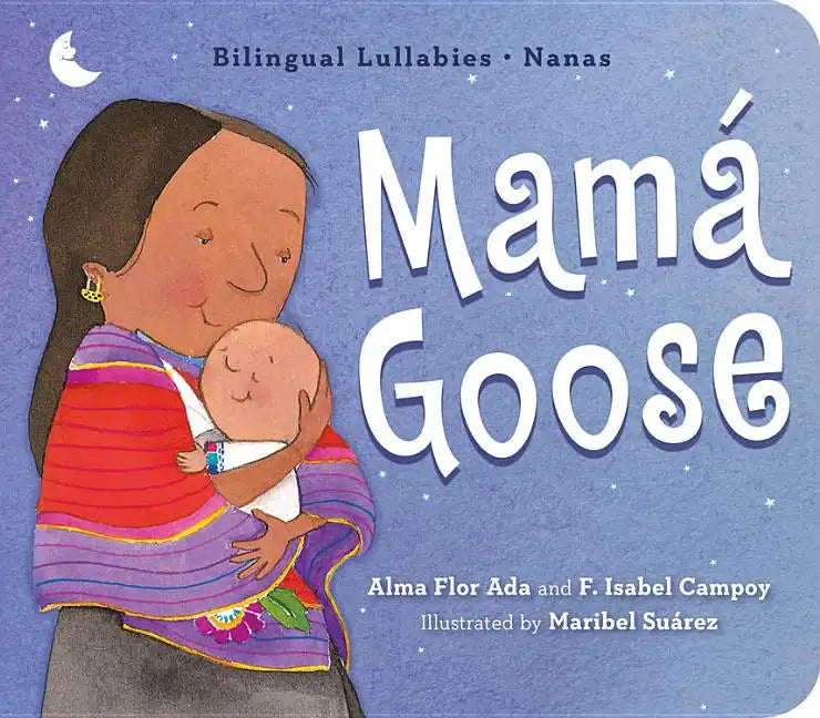 Mamá Goose: A Latine Nursery Treasury / Un Tesoro de Rimas Infantiles (Bilingual) - Board Book