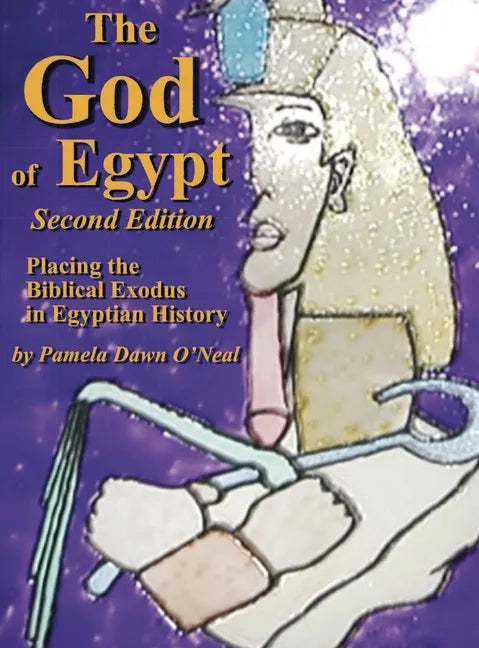 The God of Egypt - Second Edition: Placing the Biblical Exodus in Egyptian History - Hardcover