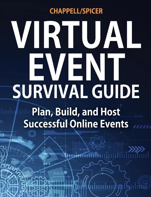 Virtual Event Survival Guide: Plan, Build, and Host Successful Online Events - Paperback