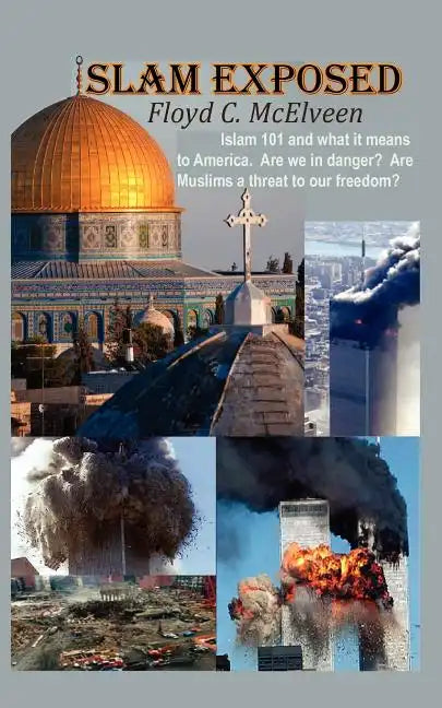 Islam Exposed: Islam 101 and What It Means to America. Are We in Danger? Are Muslims a Real Threat to Our Freedom? - Paperback
