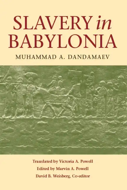 Slavery in Babylonia: From Nabopolassar to Alexander the Great (626-331 Bc) - Paperback