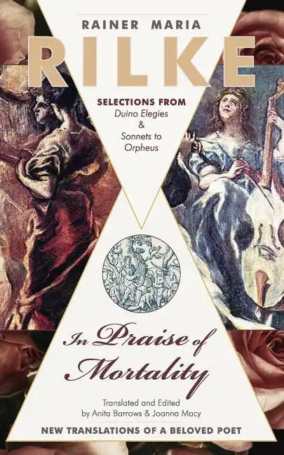 In Praise of Mortality: Selections from Rainer Maria Rilke's Duino Elegies and Sonnets to Orpheus - Paperback
