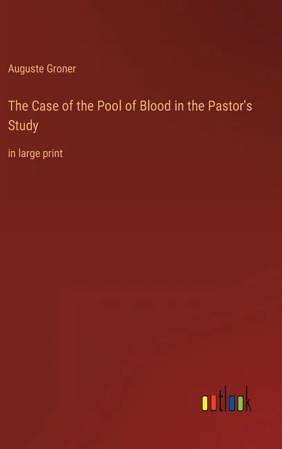 The Case of the Pool of Blood in the Pastor's Study: in large print - Hardcover