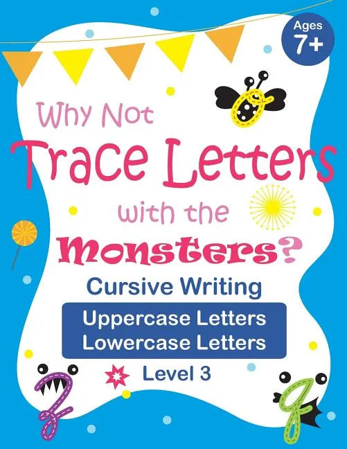 Why Not Trace Letters with the Monsters? (Level 3) - Cursive Writing, Uppercase Letters, Lowercase Letters: Black and White Version, Lots of Practice, - Paperback