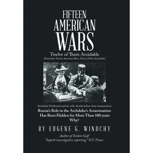 Fifteen American Wars: Twelve of Them Avoidable - Hardcover