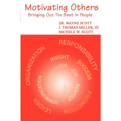 Motivating Others: Bringing Out the Best in People - Paperback