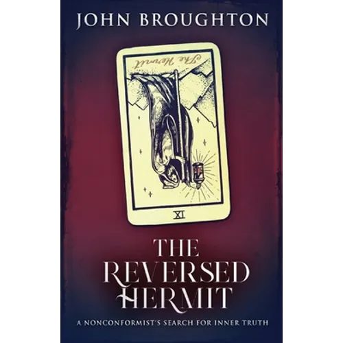 The Reversed Hermit: A Nonconformist's Search For Inner Truth - Paperback