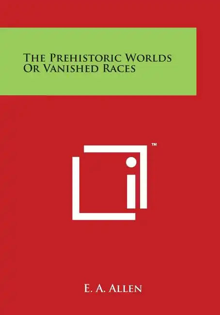 The Prehistoric Worlds or Vanished Races - Paperback