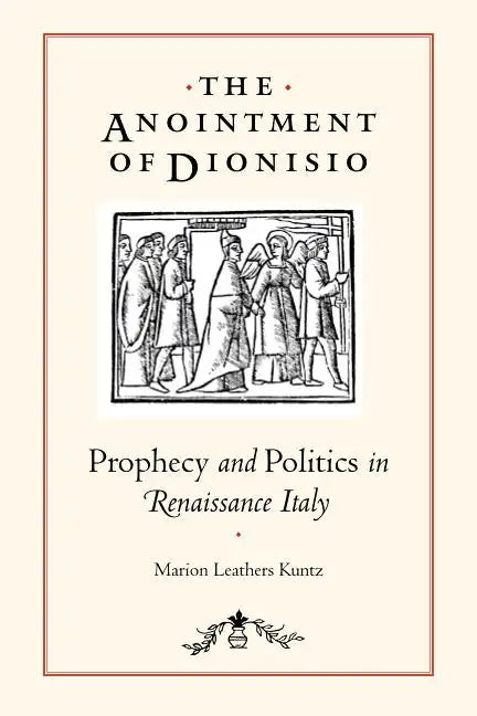 The Anointment of Dionisio: Prophecy and Politics in Renaissance Italy - Paperback