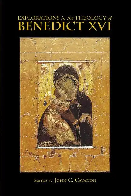 Explorations in the Theology of Benedict XVI - Paperback