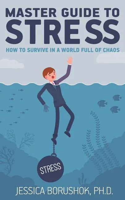 Master Guide To Stress: How To Survive In A World Full Of Chaos - Paperback