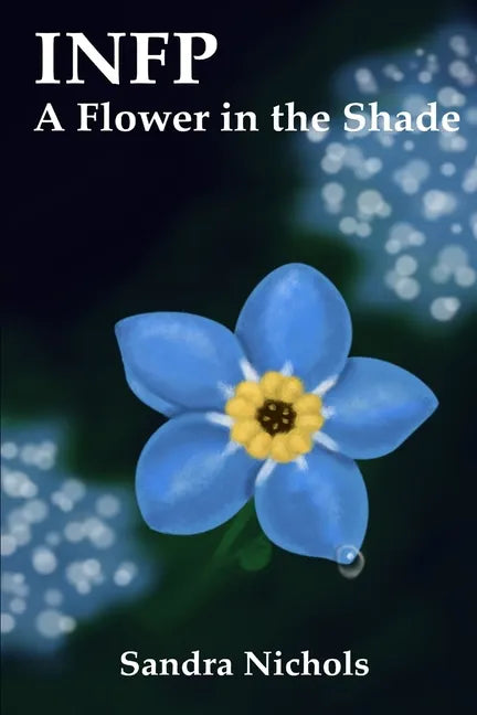 Infp: A Flower in the Shade: Hope for the Healer - Paperback