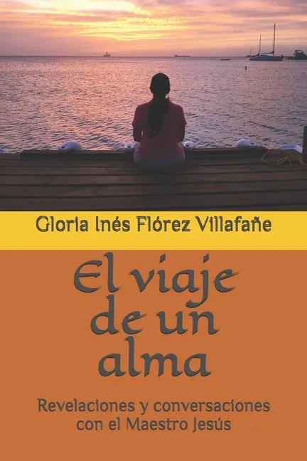 El viaje de un alma: Revelaciones y conversaciones con el Maestro Jesús - Paperback