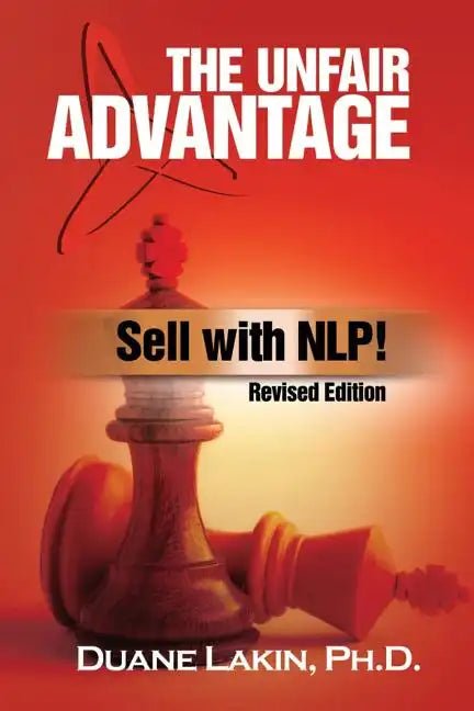 The Unfair Advantage: Sell with NLP!: Revised Edition - Paperback