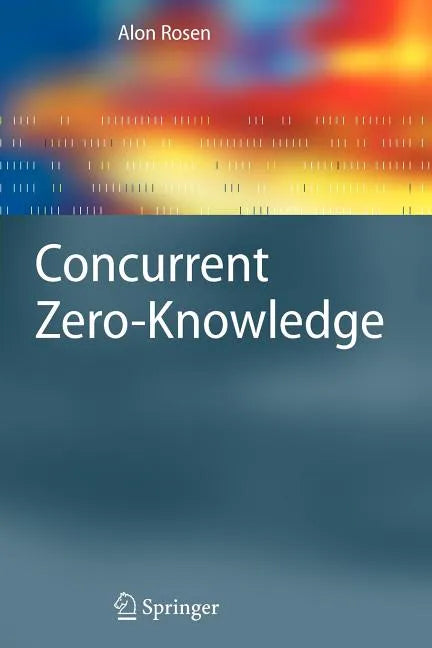 Concurrent Zero-Knowledge: With Additional Background by Oded Goldreich - Paperback